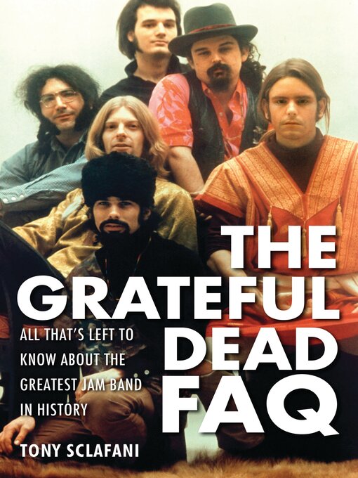 Title details for The Grateful Dead FAQ by Tony Sclafani - Available